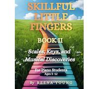 Skillful Little Fingers Book II: Scales, Keys, and Musical Discoveries