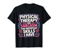 Skills Physical Therapy and Sarcasm - Camiseta