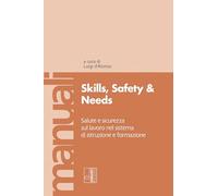 Skills, safety and needs. Salute e sicurezza sul lavoro nel sistema di istruzione e formazione (Manuali EL)