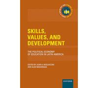 Skills, Values, and Development: The Political Economy of Education in Latin America (International Policy Exchange)