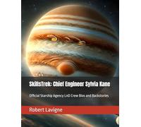 SkillsTrek: Chief Engineer Sylvia Kane: Official Starship Agency LnD Crew Bios and Backstories (SkillsTrek: The Personalized Learning Experience Universe)