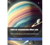 SkillsTrek: Communication Officer Louie: Official Starship Agency LnD Crew Bios and Backstories (SkillsTrek: The Personalized Learning Experience Universe)