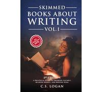 Skimmed Books About Writing Vol. 1: A Practical Guide to Thinking Clearly, Reading Deeply, and Writing Well