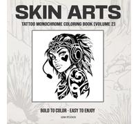 SKIN ARTS Tattoo Monochrome Coloring Book (Volume 2): Bold to Color - Easy to Enjoy (GSM Studios Monochrome Coloring Book Collection)