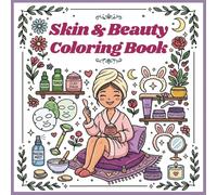 Skin & Beauty Coloring Book for Adults and Teens with Beautiful Bold and Easy Styles: Cute and Cozy Coloring Pages for Relaxation, Mindfulness, and Self-Care (Scoop on Skin)