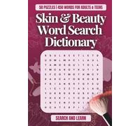Skin & Beauty Word Search Dictionary - Educate Yourself in a Fun, Easy & Relaxing Way: 50 Puzzles, 450 Terms with Definitions to Learn about Skin, ... Products, Tools and More (Scoop on Skin)