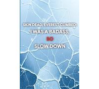Skin Dead, Everest Climbed: Funny Motivational Notebook for Work Stress Relief, 6 x 9, College Ruled