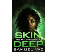 Skin Deep: 1 (The Mimic Protocol)