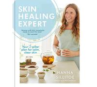 Skin Healing Expert: Your 5 pillar plan to calm psoriasis, eczema and acne and encourage clear skin (Hannah Sillitoe Books)