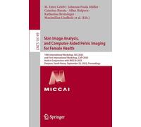 Skin Image Analysis, and Computer-Aided Pelvic Imaging for Female Health: 10th International Workshop, ISIC 2025, and First International Workshop, ... South Korea, September 23, 2025, Proceedings