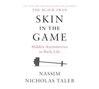 Skin in the Game: Hidden Asymmetries in Daily Life (Incerto)