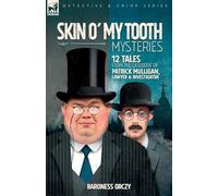 Skin O' My Tooth Mysteries: 12 Tales from the Casebook of Patrick Mulligan, Lawyer & Investigator