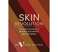 Skin Revolution: The Ultimate Guide to Beautiful and Healthy Skin of Colour