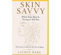 Skin Savvy: The Science of Skin & The Art of Aging || What your skin is trying to tell you (The Skin Savvy Method)