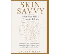 Skin Savvy: The Science of Skin & The Art of Aging || What your skin is trying to tell you (The Skin Savvy Method)