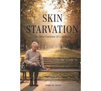 Skin Starvation: The Silent Epidemic of Loneliness