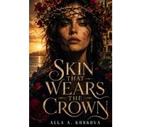 SKIN THAT WEARS THE CROWN: A Dark Mafia Romantic Drama (Skin Series)