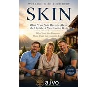 SKIN: What Your Skin Reveals About the Health of Your Entire Body and Why Your Skin Deserves More Than just Cosmetic Care (Working With your Body)