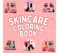 Skincare Coloring Book: Easy Relaxing Designs Featuring Makeup and Cosmetics Items for Girls, Teens, Women Seeking Therapeutic Relief
