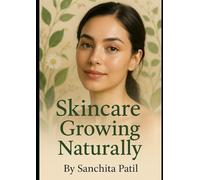Skincare Glow Naturally: Ayurvedic Remedies & Daily Rituals For a Glowing Face