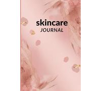 Skincare Journal: A Daily Skincare Routine Tracker for Clear, Glowing Skin