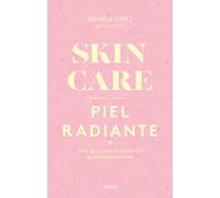Skincare para una piel radiante: Una guía para triunfar sin gastar una fortuna (SALUD Y BIENESTAR)