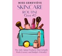 Skincare Routine Over 40: The Anti-Aging Products That Actually Work (Luxury and Budget-Friendly)