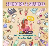 Skincare & Sparkle Self Coloring Book For Teens And Adults: Bold and easy relaxing pages featuring face masks, rollers,cozy robes and glowing vibes (Cosmetic Coloring Series)
