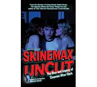 Skinemax Uncut: The Rise and Legacy of Cinemax After Dark