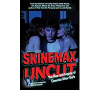 Skinemax Uncut: The Rise and Legacy of Cinemax After Dark