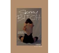 Skinny Bitch: Ich lebe doch noch, kein Grund zur Sorge