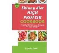 Skinny Diet High Protein Cookbook: Healthy Weight Loss Recipes for Busy People