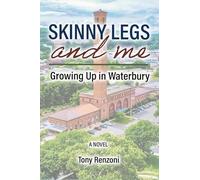 Skinny Legs and Me: Growing Up in Waterbury