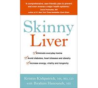 Skinny Liver: Lose the fat and lose the toxins for increased energy, health and longevity