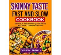 SKINNY TASTE FAST AND SLOW COOKBOOK: Delicious Recipes for Quick Meals and Slow Cooked Favorites