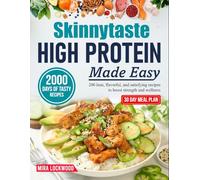 Skinny taste High Protein Made Easy: 200 lean, flavorful, and satisfying recipes to boost strength and wellness
