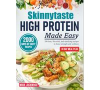Skinny taste High Protein Made Easy: 200 lean, flavorful, and satisfying recipes to boost strength and wellness