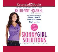 Skinnygirl Solutions: tu guía directa para el hogar, la salud, la familia, la carrera, el estilo y el sexo