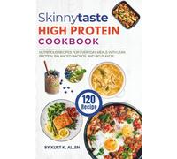 Skinnytaste High Protein Cookbook: 120 Nutritious Recipes for Everyday Meals with Lean Protein, Balanced Macros, and Big Flavor