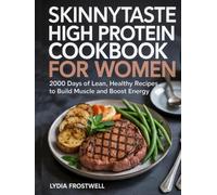 Skinnytaste High Protein Cookbook for Women: 2000 Days of Lean, Healthy Recipes to Build Muscle and Boost Energy