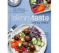Skinnytaste Meal Prep: Healthy Make-Ahead Meals and Freezer Recipes to Simplify Your Life: A Cookbook