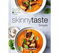 Skinnytaste Simple: Easy, Healthy Recipes with 7 Ingredients or Fewer: A Cookbook