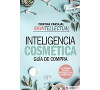 Inteligencia Cosmética: Guía De Compra. La Ciencia Que Hay Detrás De T