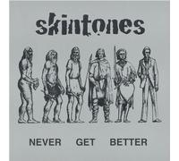Skintones - Never Get Better