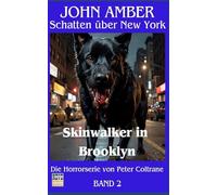 Skinwalker in Brooklyn: John Amber - Schatten über New York - Band 2