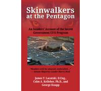 Skinwalkers at the Pentagon: An Insiders' Account of the Secret Government UFO Program