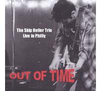 Skip Heller - Out of Time! The Skip Heller Trio Live in Philly