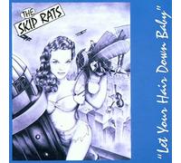 Skip Rats - Let Your Hair Down Baby