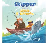 Skipper and the Little Fisherman: A heartwarming picture book about courage, friendship, and following your dreams.