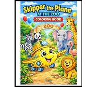 Skipper the Plane at the Zoo Coloring Book: Fun Animal Coloring Book for Kids Ages 4-12 | Cute Zoo Animals and Easy Coloring Pages (Skipper the Plane Coloring Adventures)